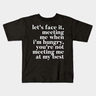 Let's face it meeting me when I'm hungry, you're not meeting me at my best - RHONY Ramona Quote Kids T-Shirt